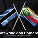 Botswana and Comoros latest countries to ratify the Af CTA agreement 0128129