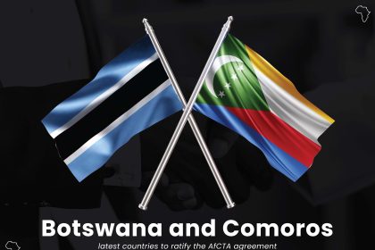 Botswana and Comoros latest countries to ratify the Af CTA agreement 0128129