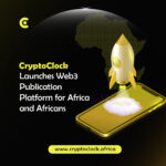 CryptoClock Launches Web3 Publication Platform for Africa and Africans